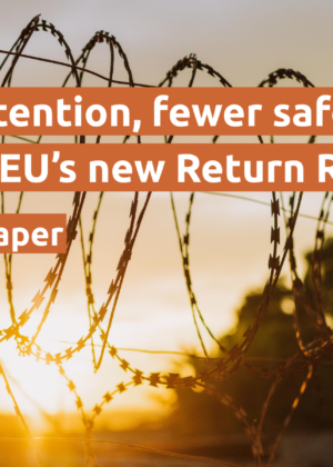 Reflection paper: Longer detention, fewer safeguards. Inside the EU’s new Return Regulation