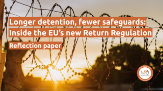 Reflection paper: Longer detention, fewer safeguards. Inside the EU’s new Return Regulation