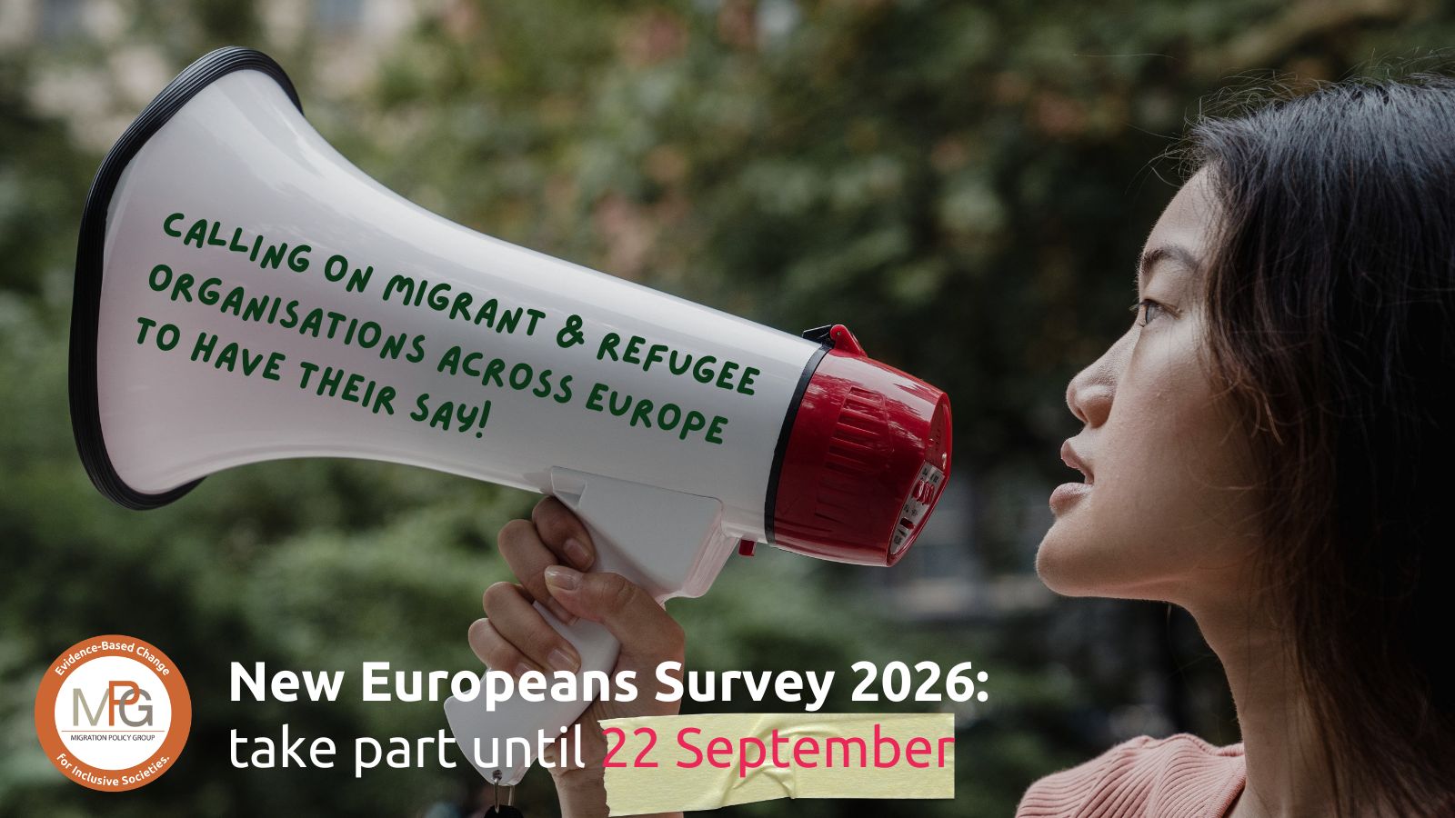 An image of an East Asian woman in profile holding a megaphone, with a lettering asking readers from migrant and refugee organisations to fill in the survey. The logo of MPG is in the left lower corner, with "New European Survey 2026: take part until 15 September" written next to it.